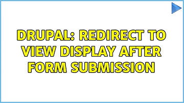 Drupal: Redirect to view display after form submission