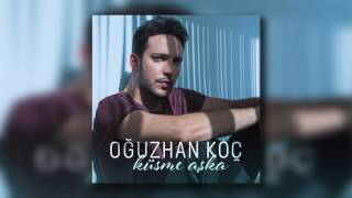Oğuzhan Koç .Küsme Aşka