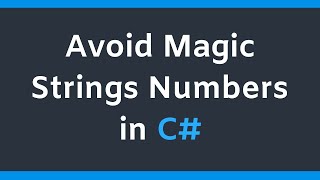 Avoid Magic Strings Numbers in C#
