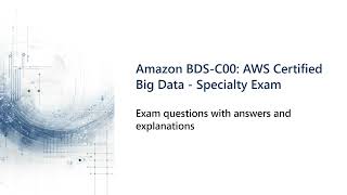 Amazon BDS C00 AWS Certified Big Data   Specialty Exam