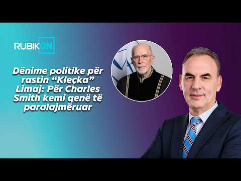 Dënime politike për rastin “Kleçka”-Limaj: Për Charles Smith kemi qenë të paralajmëruar