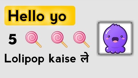 How to get lolipop in hello yo hello yo app mai lolipop kaise le