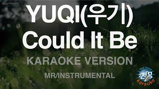 [짱가라오케/노래방] YUQI(우기)-Could It Be (MR/Instrumental) [ZZang KARAOKE]