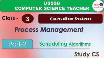 Scheduling Algorithms ||Process Management||OS||Computer science||DSSSB, KVS,HSSC,||Study CS||Part-2