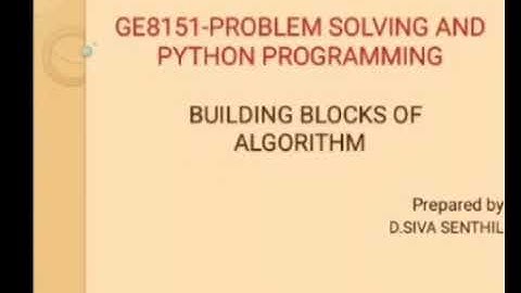 GE8151/Problem Solving and Python Programming-Building Blocks of Algorithm