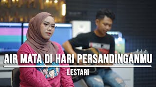 AIR MATA DI HARI PERSANDINGANMU - LESTARI (LIVE COVER INDAH YASTAMI)