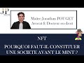 Nft constituer une societe avant le mint  jonathan pouget avocat