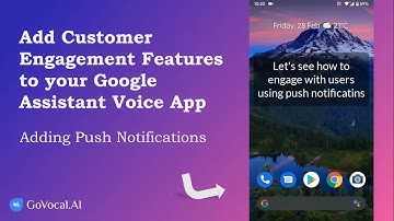 Publish Push Notifications | Customer Engagement Features for Google Assistant Voice App |GoVocal.AI