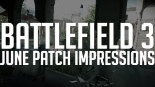 Battlefield 3: June Patch Impressions