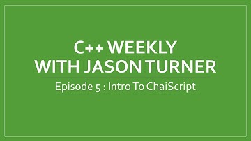 C++ Weekly - Ep 5 Intro To ChaiScript