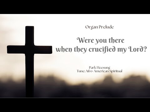Were You There (Organ Prelude) - Afro-American Spiritual