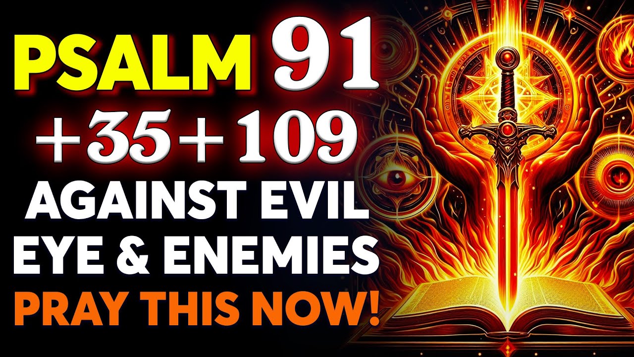 PSALM 91 + 35 + 109: TRIPLE Protection Against Evil Eye, Jealousy and Hidden Enemies!