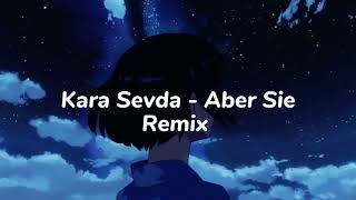 Aber Sie X Kara Sevda (Tiktok Remix)