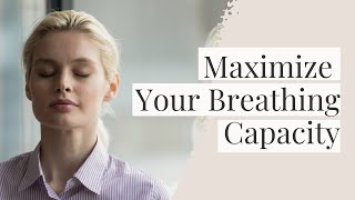 Maximize Your Breathing Capacity | Feldenkrais Method Breathing  Exercise