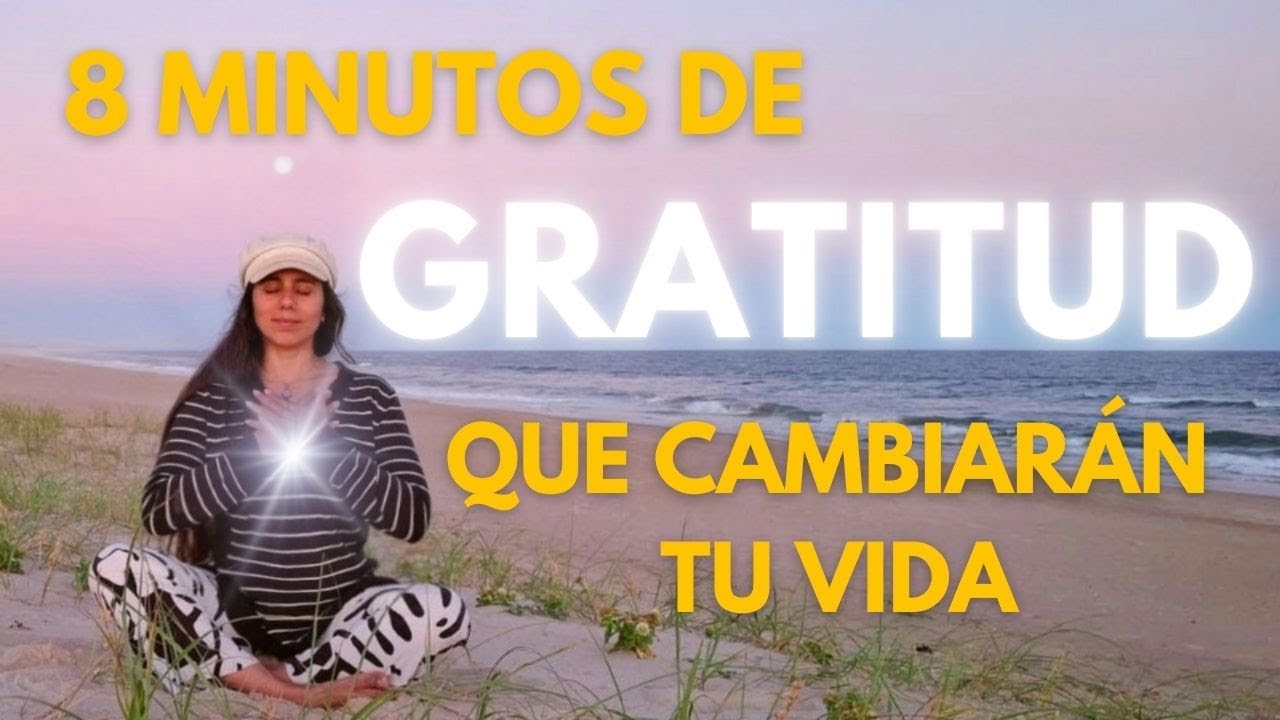 Meditación de GRATITUD 🔥 Transforma tu Vida en Solo 8 Minutos - YouTube