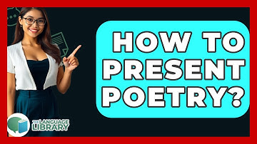How To Present Poetry? - The Language Library