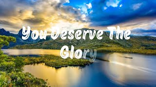 You Deserve the Glory (Lyrics) | Worship Lyrics Video | Christian Worship Song