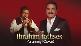 İbrahim tatlıses-yalanmış ( Cover)