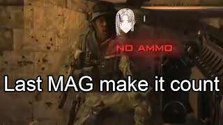 Last mag make it count!