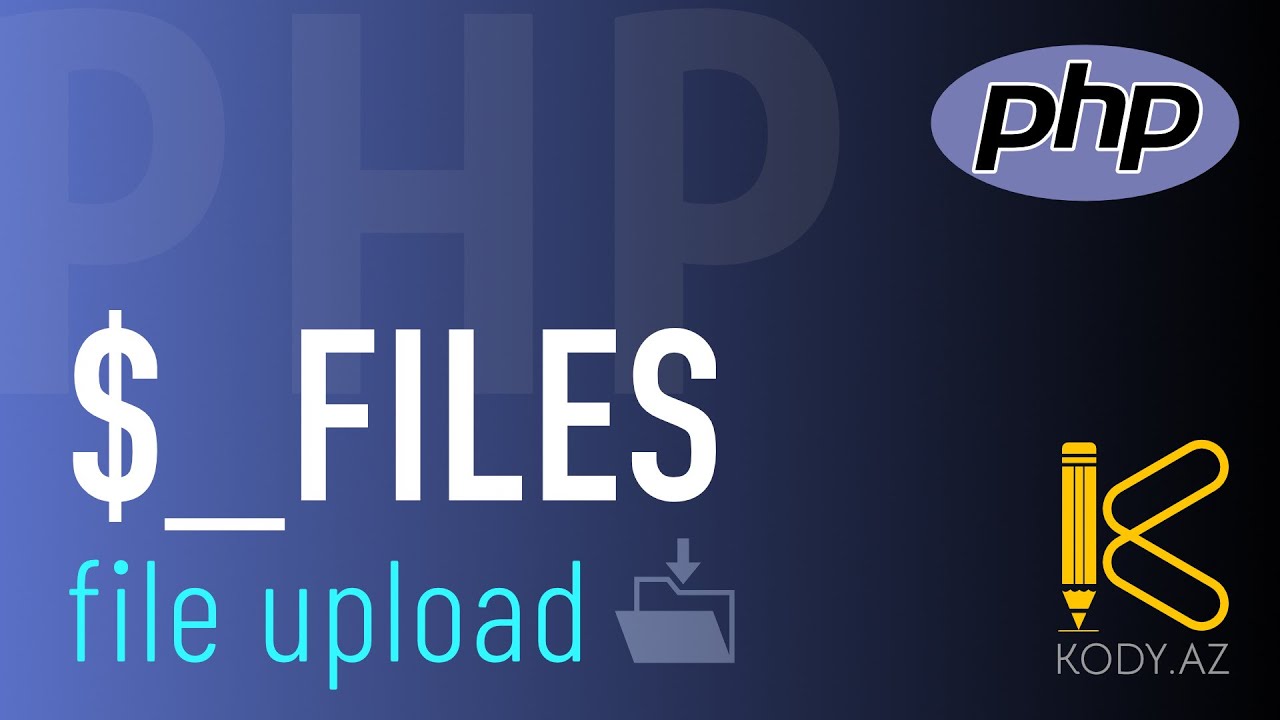 PHP Fayl yüklənməsi | $_FILES superglobal array | File Upload in PHP #kody_az?>