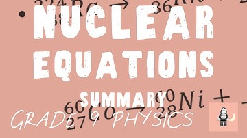 Nuclear Equations - Summary - GCSE Physics