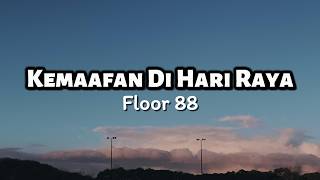 Floor 88  Kemaafan Di Hari Raya lirik 