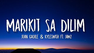 Juan Caoile, Kyleswish - Marikit Sa Dilim (Lyrics) ft.Jawz | Nalasing kagabi ang galing katabi ka na