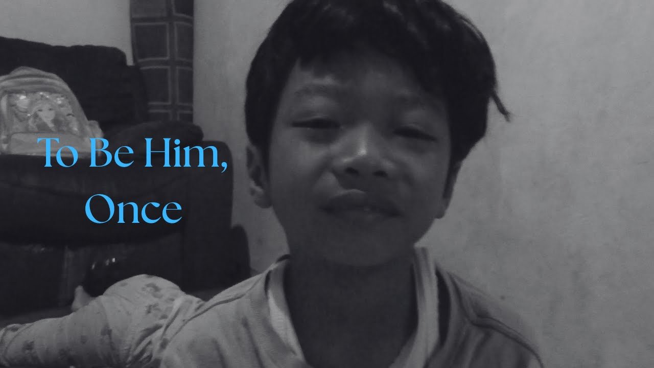 To Be Him, Once