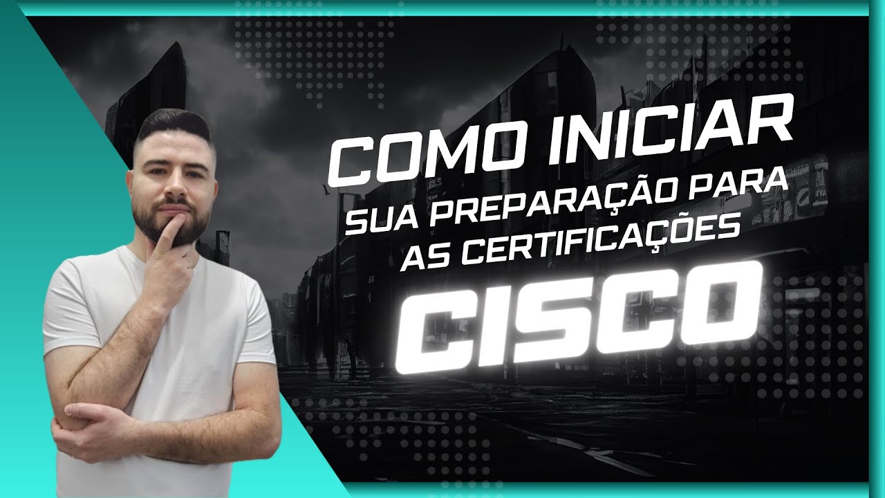 Cisco CCNA | Cisco CCNP | Como iniciar a sua preparação para as certificações