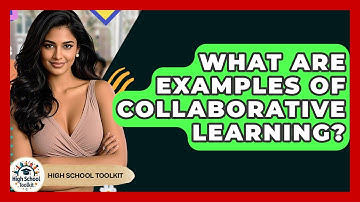 What Are Examples Of Collaborative Learning? - High School Toolkit