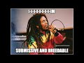 submissive and breedable - bob marley