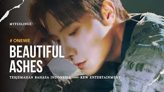 ONEWE - BEAUTIFUL ASHES terjemahan bahasa indonesia