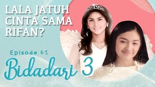 Lala Jatuh Cinta Sama Rifan? Bidadari 3 Eps 61 Full Versi