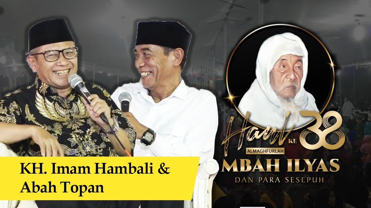 KH. Imam Hambali & Abah Topan - Haul Mbah Ilyas ke 38