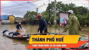 Cận cảnh người dân Huế hốt hoảng chạy lũ lúc rạng sáng | Thời sự