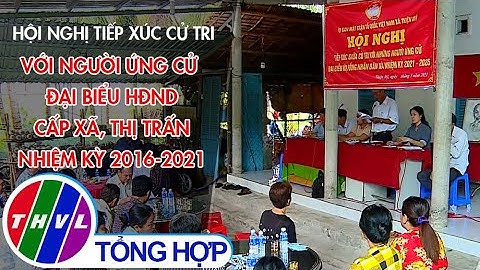Hội nghị tiếp xúc cử tri với người ứng cử đại biểu HĐND cấp xã, thị trấn nhiệm kỳ 2016-2021