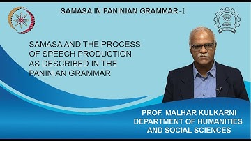 Week1:Lecture 5:समास samāsa & the process of speech production as described in the Pāṇinian grammar