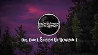 Big Boy ( Speed Up, Reverb )
