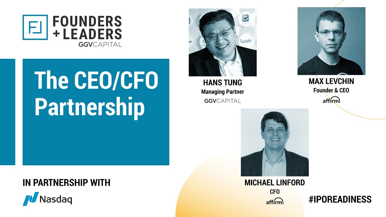 Founders + Leaders: IPO Readiness - The CEO/CFO Partnership with Affirm