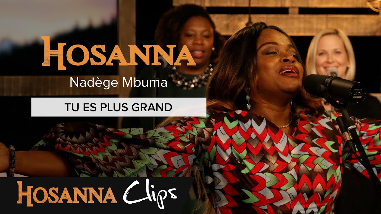 Tu es plus grand - Hosanna clips - Athoms et Nadège Mbuma