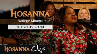 Tu es plus grand - Hosanna clips - Athoms et Nadège Mbuma