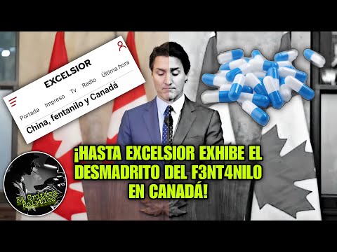 ¡EL COLMO! Hasta Excélsior exhibe el DESMADRlT0 que #canada 🇨🇦 se trae con el F3NT4NlL0