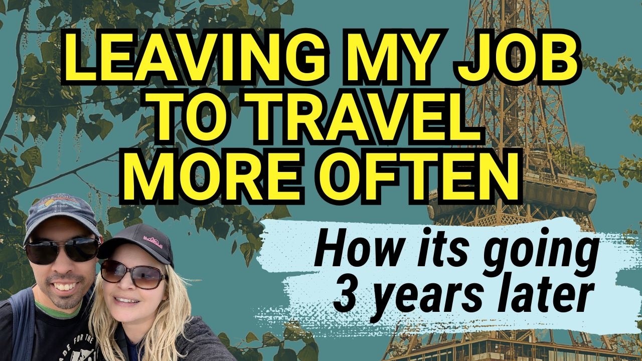 I Quit My Job 3 Years Ago to Travel More: Here's What Happened