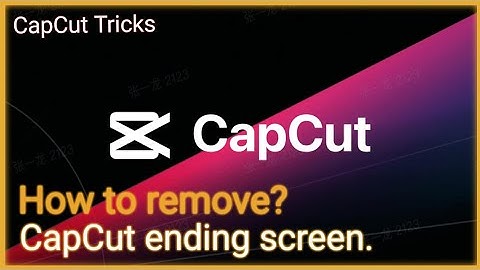 CapCut Tricks | How to remove CapCut ending screen from your project in CapCut video editor?