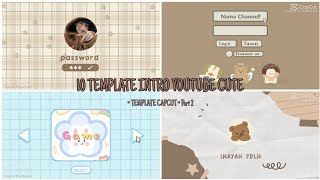 10 Template CapCut Intro Youtube Cute 🧸💕 Part 2 || Bisa di ganti tulisannya 😽  #intronocopyright