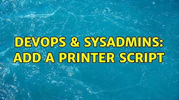 DevOps & SysAdmins: Add a printer script