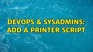Celebrity DevOps & SysAdmins: Add a printer script Net Worth