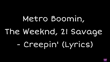 Metro Boomin, The Weeknd, 21 Savage - Creepin' ft. 21Savage (Lyrics)