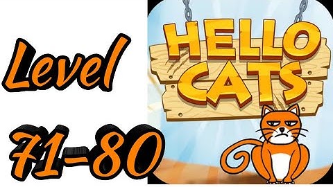 Hello Cats-Cat Game Level 71 72 73 74 75 76 77 78 79 80 Android Gameplay