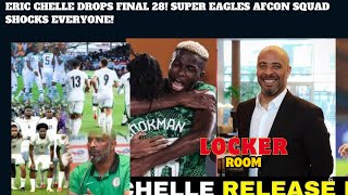 ERIC CHELLE DROPS FINAL 28! SUPER EAGLES AFCON SQUAD SHOCKS EVERYONE!